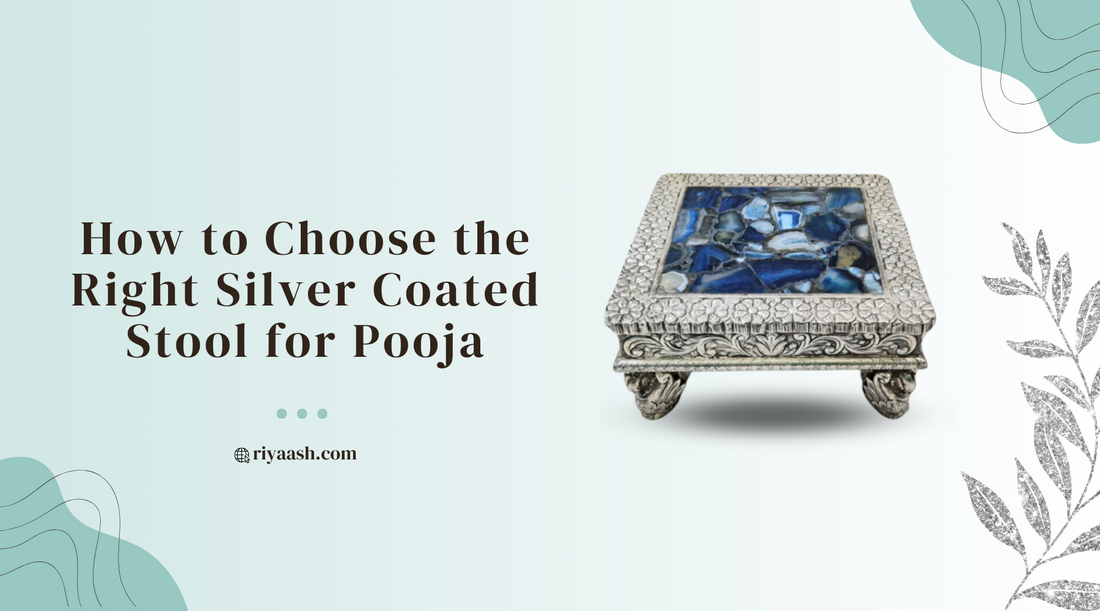 How to Choose the Right Silver Coated Stool for Pooja - Riyaash Blogs