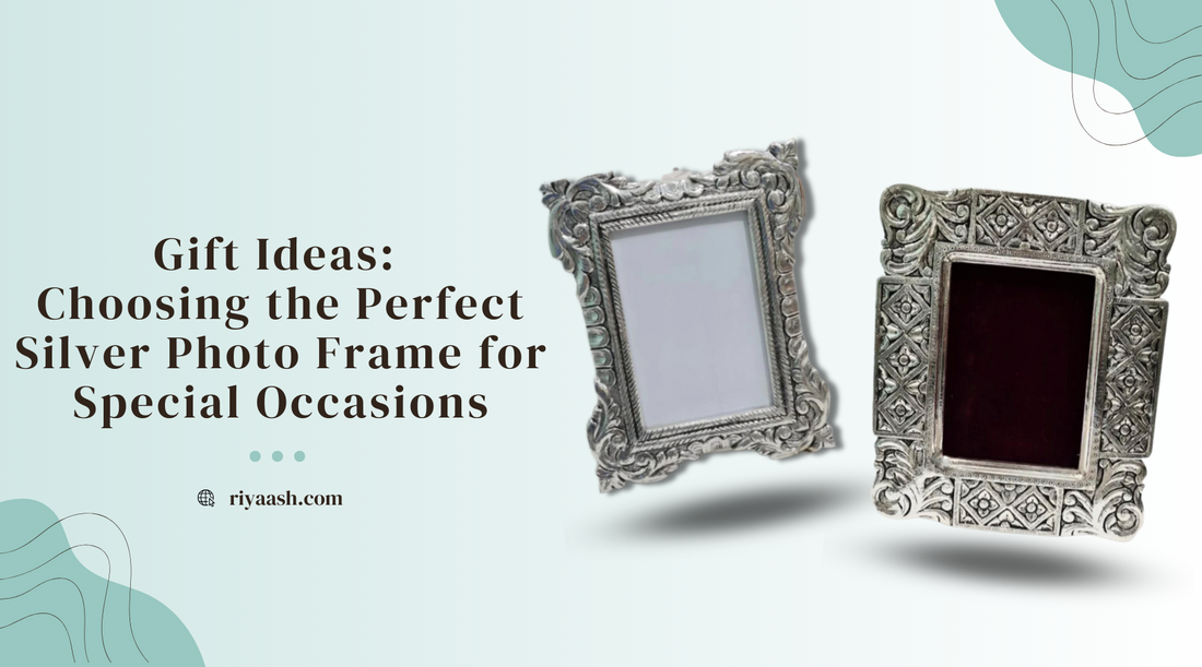 Gift Ideas: Choosing the Perfect Silver Photo Frame for Special Occasions - Riyaash Chaandi