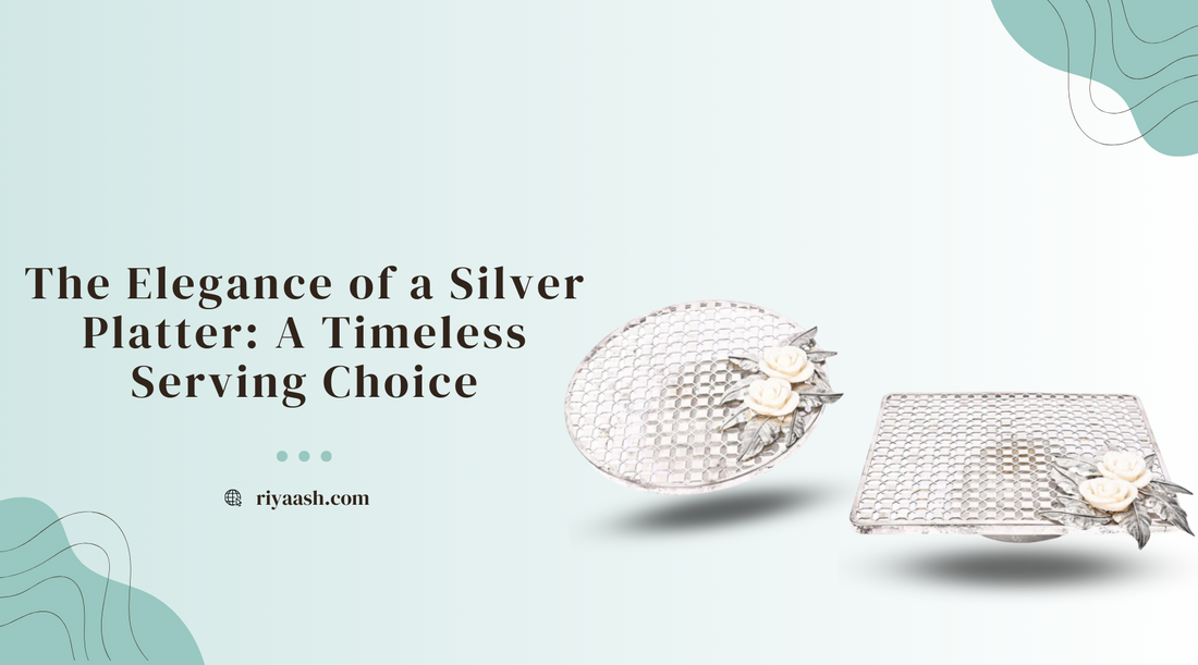 The Elegance of a Silver Platter: A Timeless Serving Choice - Riyaash Blogs